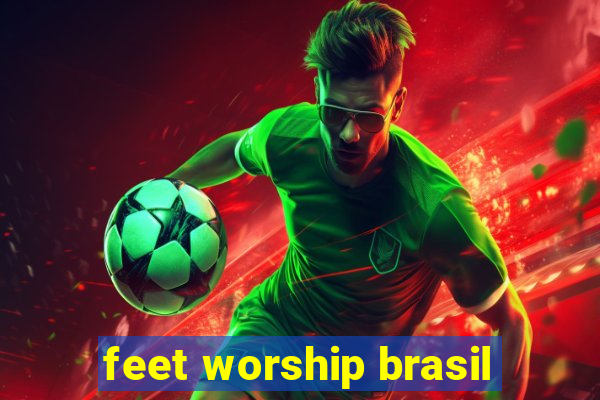 feet worship brasil